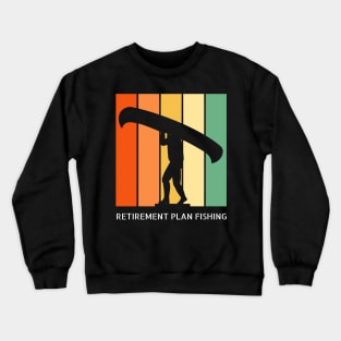 Retirement Plan Fishing Funny Fishing Crewneck Sweatshirt